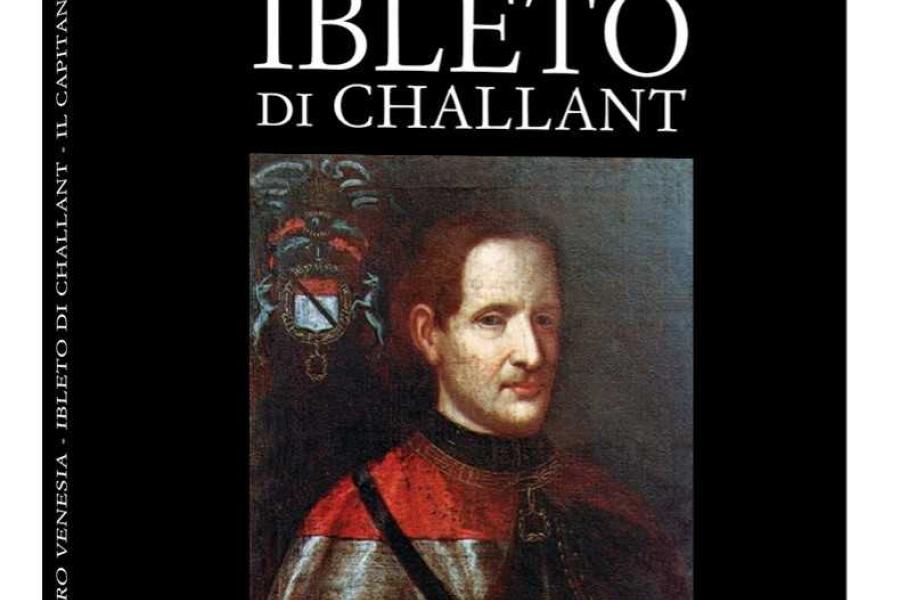 Ibleto di Challant il Capitano Presentazione del libro: Ibleto di Challant il Capitano